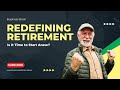 Redefining Retirement: Is It Time to Start Anew?