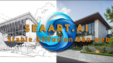 Stable Diffusion trong Kiến trúc | Hướng dẫn chạy SD phiên bản web: Seaart.ai | ArchiAI