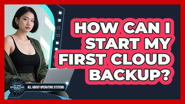 How Can I Start My First Cloud Backup?