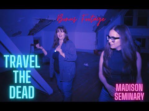 Weird mysteries at Haunted Madison Seminary | Travel The Dead | Extended Scenes and BTS