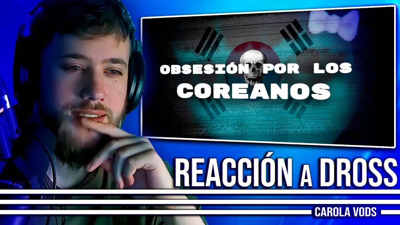 La Obsesión Por Los Coreanos 📺 Reacción a Dross | CAROLA