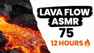 4K Lava Flow ASMR 12 Hours - Deep Sleep & Relaxation