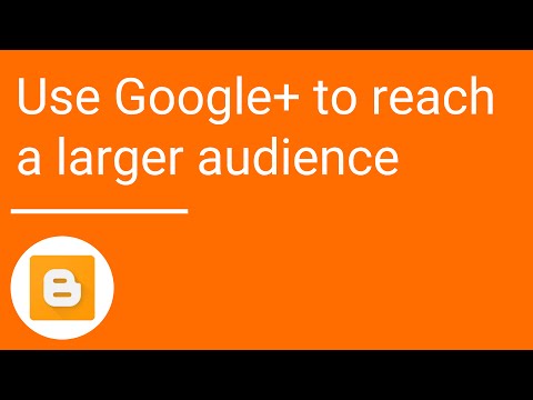 Use Google+ to reach a larger audience