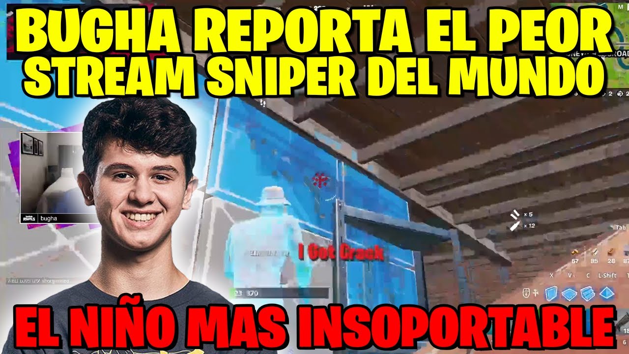BUGHA REPORTA AL STREAM SNIPER MAS INSOPORTABLE DEL MUNDO
