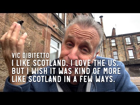 I like Scotland. I love the US. But I wish it was kind of more like Scotland in a few ways.