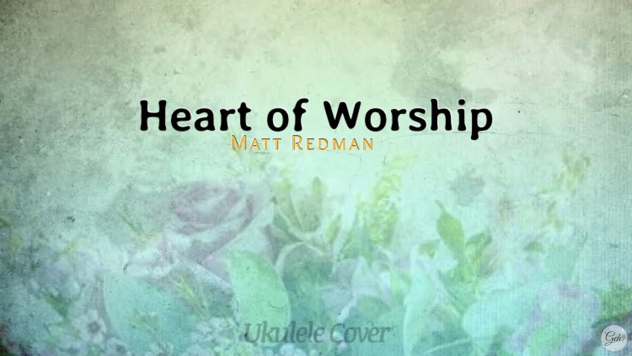 Heart of Worship - Matt Redman (acoustic) | Lyrics | Ukulele Cover ...