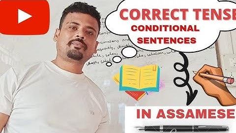 CORRECT TENSE,CONDITIONAL SENTENCES (IN ASSAMESE)