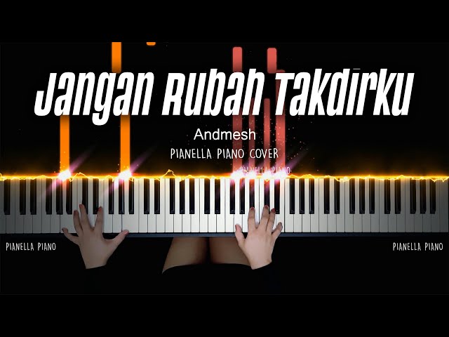 Jangan Rubah Takdirku - Andmesh Kamaleng | PIANO COVER by Pianella Piano class=