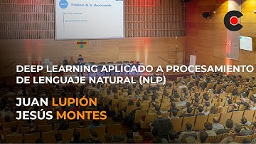 Deep Learning aplicado a procesamiento de lenguaje natural NLP - Juan Lupión y Jesús Montes