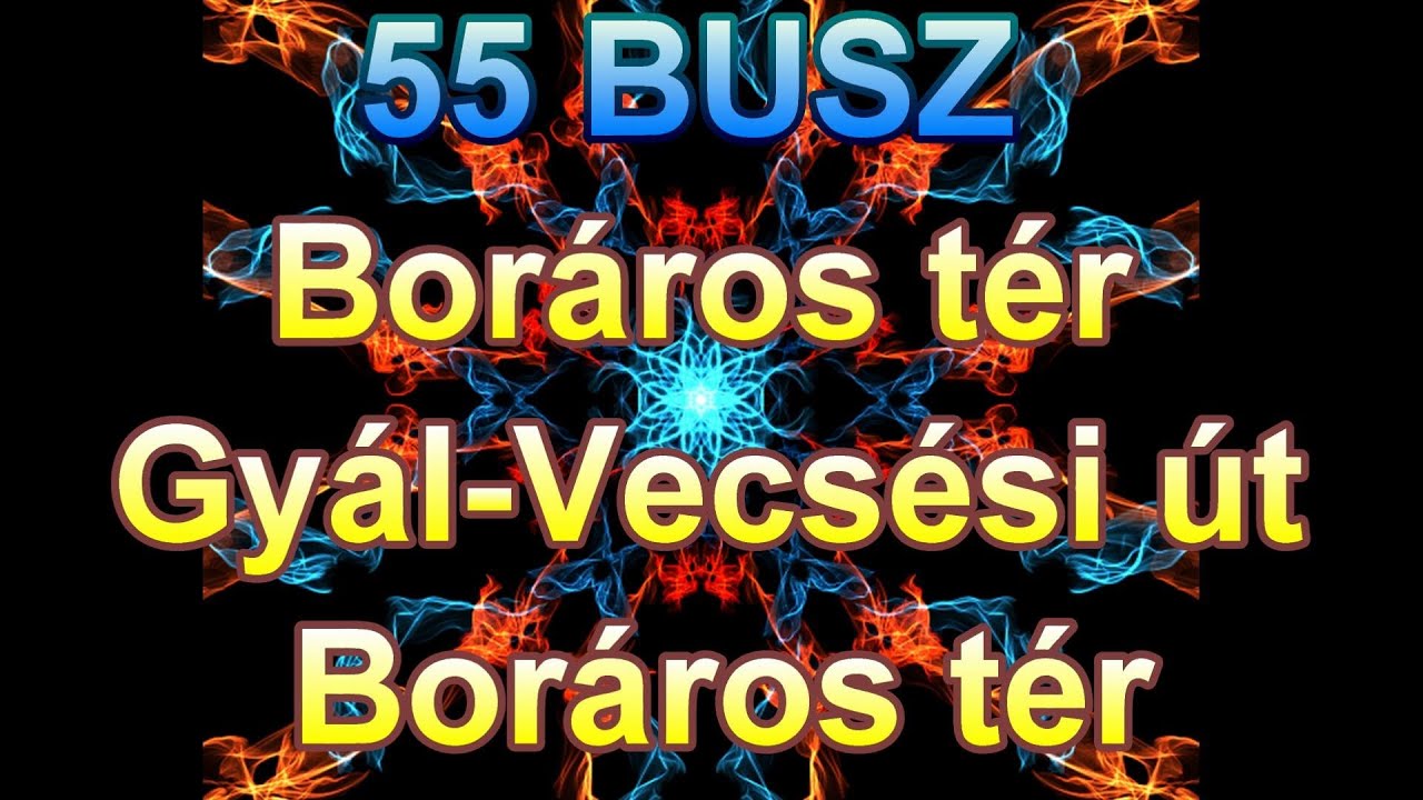 55 Boráros tér Gyál Vecsési út Boráros tér