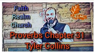 Proverbs Chapter 31 Expository Bible Teaching Tyler Collins Faith Realm Church Bean Station TN KJV
