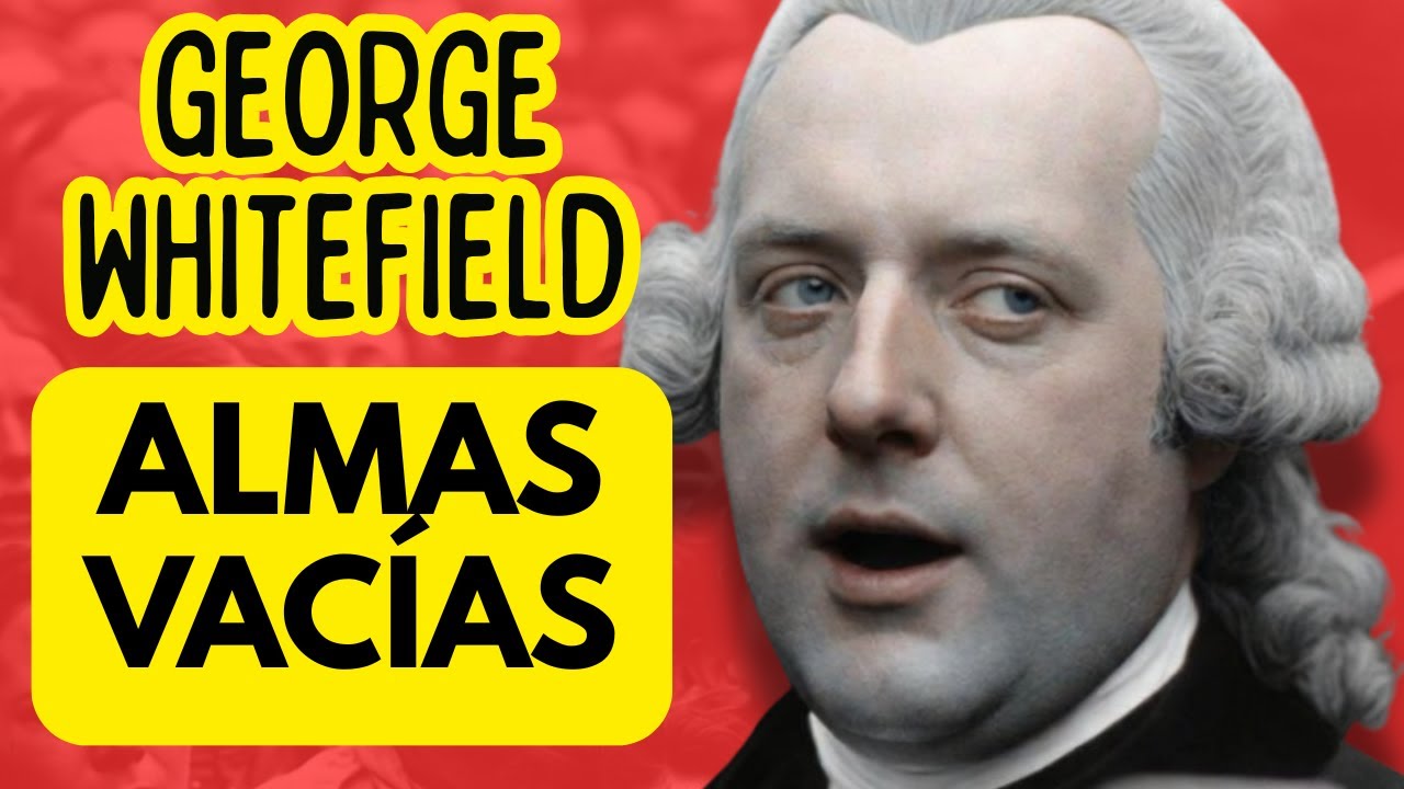 En tiempos de iglesias llenas y almas vacías, Dios usó una voz gastada y dio vida —George Whitefield