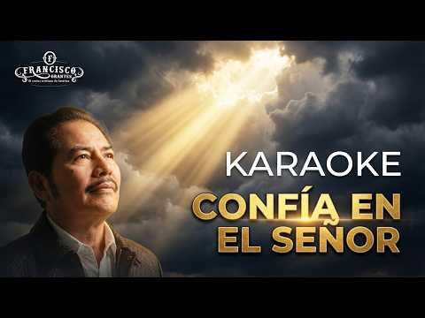 Francisco Orantes - Confía En El Señor | Pista Karaoke