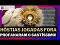 Eles Profanaram as Hóstias… Mas o Final Vai Te Arrepiar!