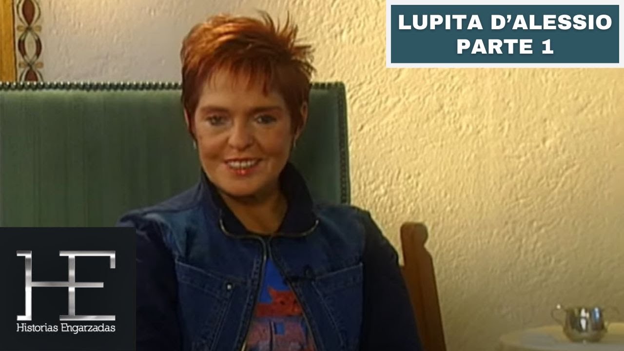 Lupita D'Alessio | Parte 1 | Historias Engarzadas