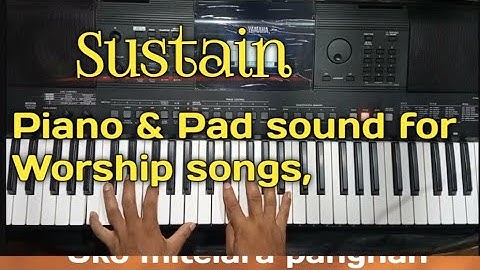 Sustain, Piano & Pad edit sound, Yamaha e-463,453, i500, i400,
