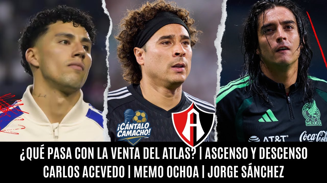 🚨VENTA ATLAS Y AVANCES | CARLOS ACEVEDO QUIERE IRSE DE SANTOS |OCHOA AL MUNDIAL 2026 |CÁNTALOCAMACHO