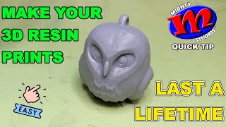 Make your 3D resin prints last a lifetime!