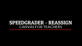 Canvas SpeedGrader: Reassign Assignments