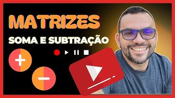 Aprenda: soma de matrizes | Subtração | Multiplicação de matriz por um número inteiro | Transposta