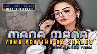 MANA MANA YANG PENTING KO SENANG REMIX by NZARD D'JOCKEY//KENGHOO MUSIC REMIX