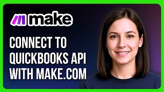 How to Connect to QuickBooks API with Make.com