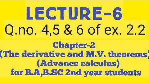 Lecture-6 (Chapter-2)"The derivative and mean value theorems" ADVANCE CALCULUS for b.a/b.sc 2nd year