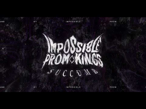 Impossible Prom Kings - Succumb (Official Lyric Video)