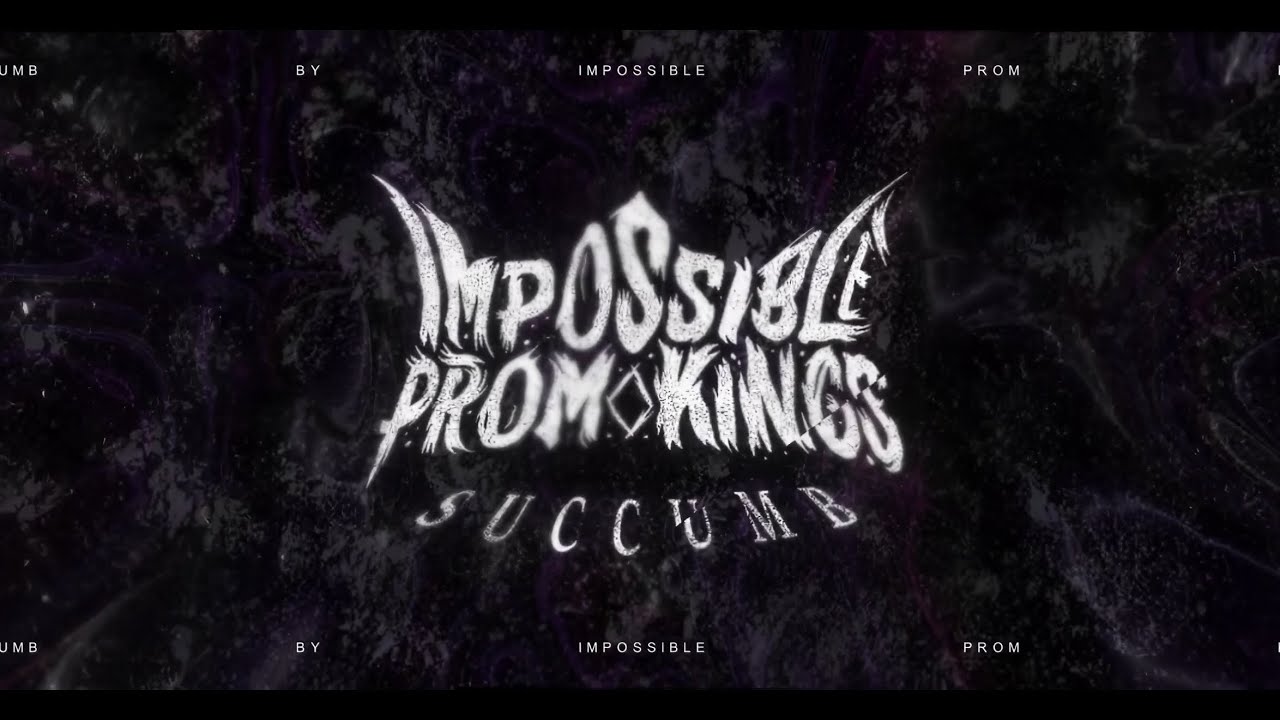 Watch Impossible Prom Kings - Succumb (Official Lyric Video) on YouTube Watch Impossible Prom Kings - Succumb (Official Lyric Video) on YouTube