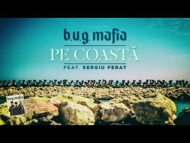 B.U.G. Mafia - Pe Coasta (feat. Sergiu Ferat) (Prod. Tata Vlad) class=