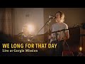 We Long For That Day | Live &amp; Acoustic