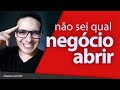 QUERO ABRIR MEU PRÓPRIO NEGÓCIO MAS NÃO SEI O QUE | Thiago de Sena