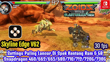 Zoids Wild: Blast Unleashed - New Skyline Edge V62 Fix Settings Paling lancar Di Spek Kentang