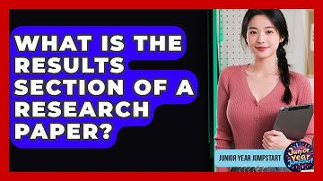 What Is The Results Section Of A Research Paper? - Junior Year Jumpstart