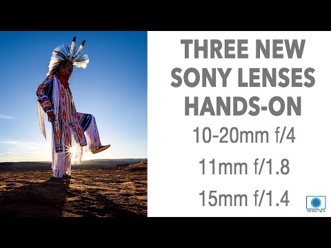 Sony's THREE new lenses - 10-20 f/4, 11mm f/1.8, 15m f/1.4- Hands-on!