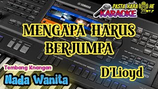 MENGAPA HARUS JUMPA - NADA WANITA  D'lloyd | KARAOKE HD