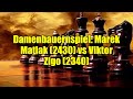 Damenbauernspiel Marek Matlak 2430 Vs Viktor Zigo 2340 Damenbauernspiel Marek Matlak 2430 Vs Viktor Zigo 2340