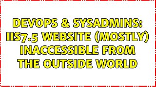 Famous DevOps & SysAdmins: IIS7.5 website (mostly) inaccessible from the outside world Profile