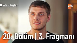 Ateş Kuşları 20. Bölüm 3. Fragmanı | ''Peki evlenmeyi hiç düşündün mü?'' @ateskuslari