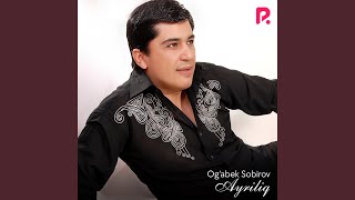 Ayriliq - Og'abek Sobirov