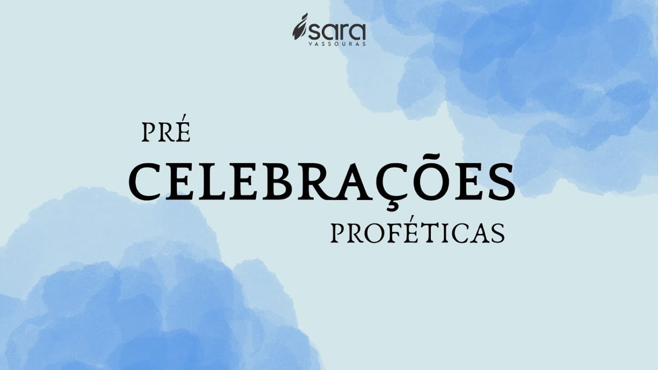 Pré - celebrações proféticas  l Sara Vassouras