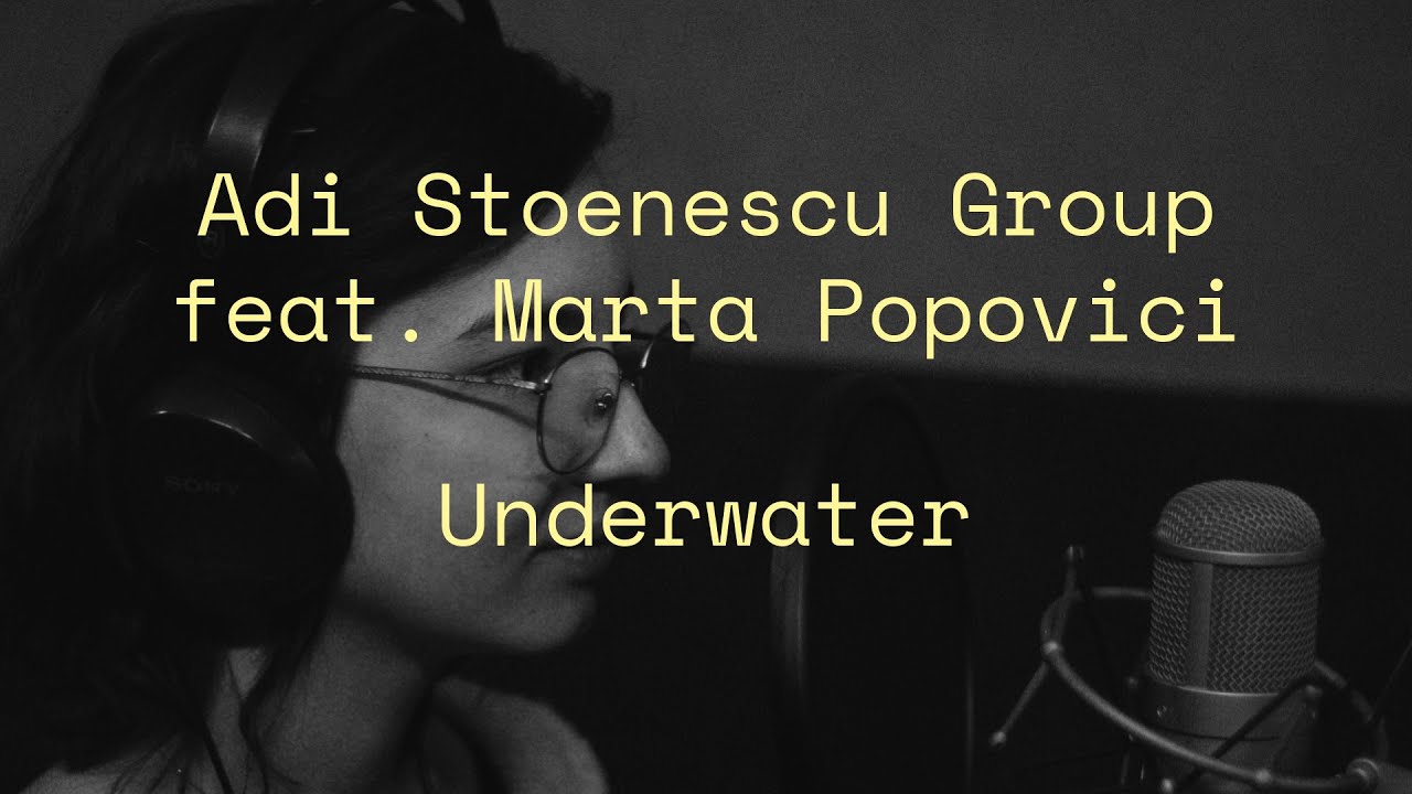 Adi Stoenescu Group feat. Marta Popovici - Underwater