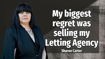 My biggest regret was selling my Letting Agency