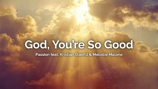 God, You’re So Good - Passion feat. Kristian Stanfill & Melodie Malone (Worship Sanctuary PH Lyrics)