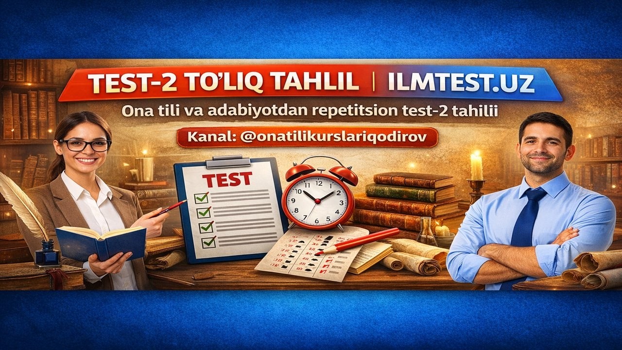 Ilmtest.uz platformasifagi ona tili va adabiyot fani ATTESTATSIYA REPITITSION TEST-2 ning tahlili