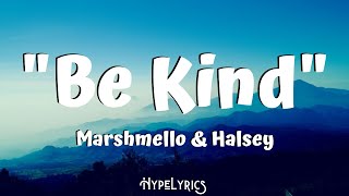 Marshmello &amp; Halsey - Be Kind - Lyrics
