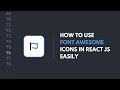How to use font awesome icons in react js easily