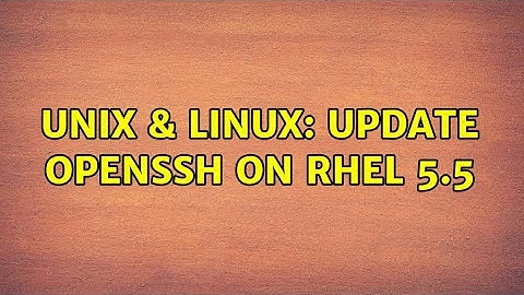 Unix & Linux: Update OpenSSH on RHEL 5.5