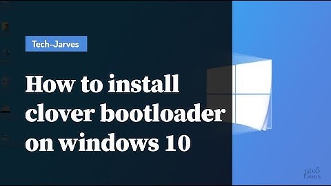 How to install clover bootloader on windows 10