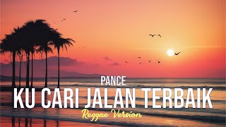 KUCARI JALAN TERBAIK - PANCE PONDAAG (REGGAE VERSION) #coverai